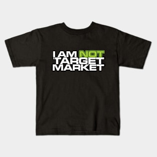 I Am NOT A Target Market Kids T-Shirt